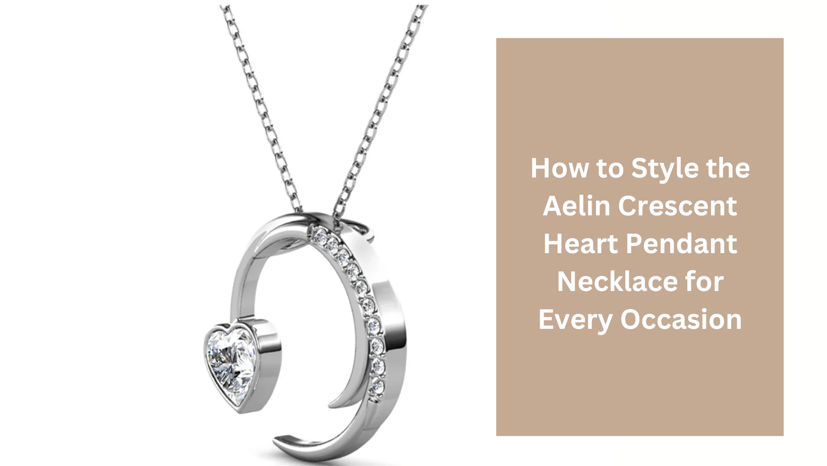 How to Style the Aelin Crescent Heart Pendant Necklace for Every Occasion