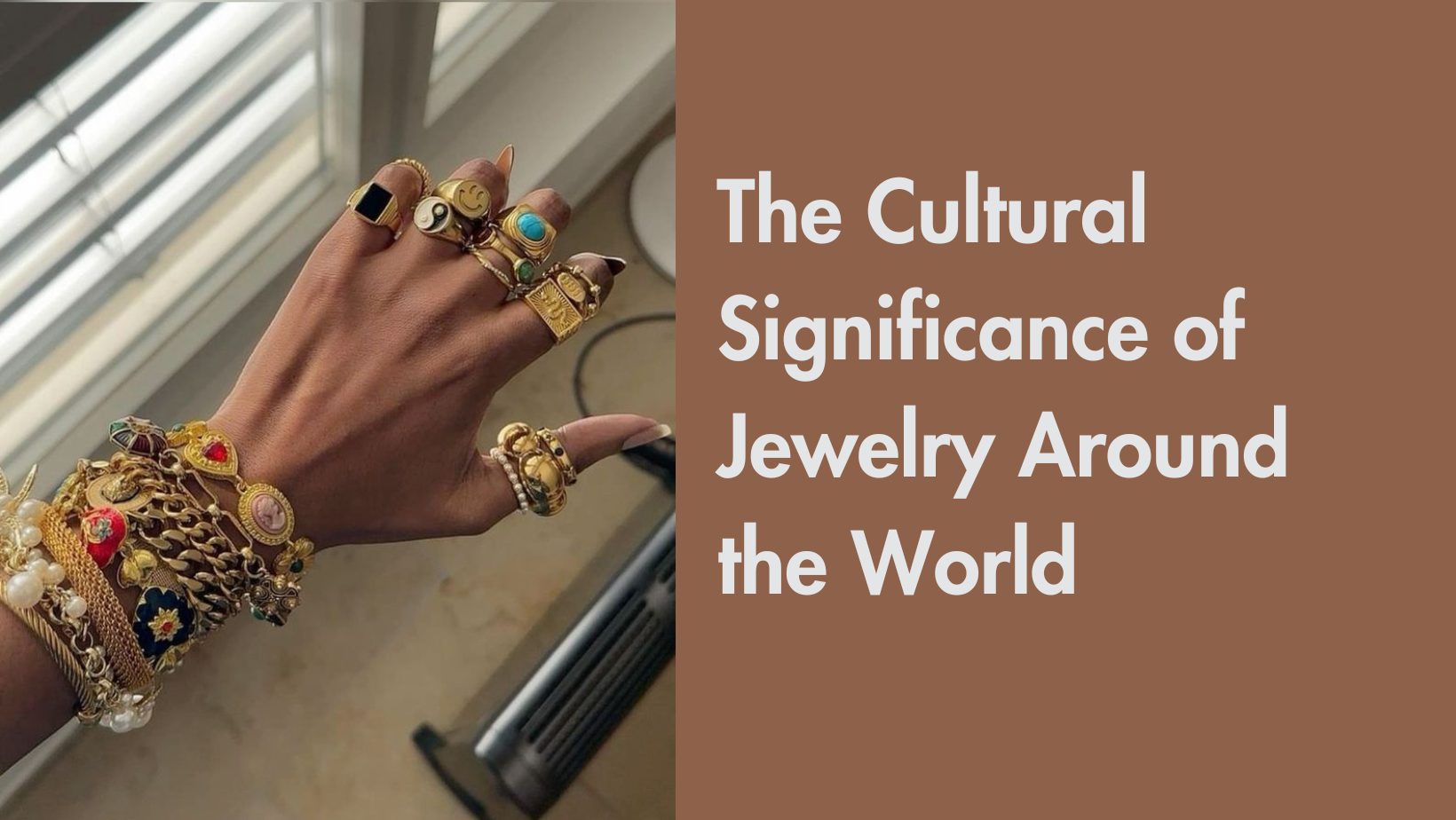 The Cultural Significance of Jewelry Around the World