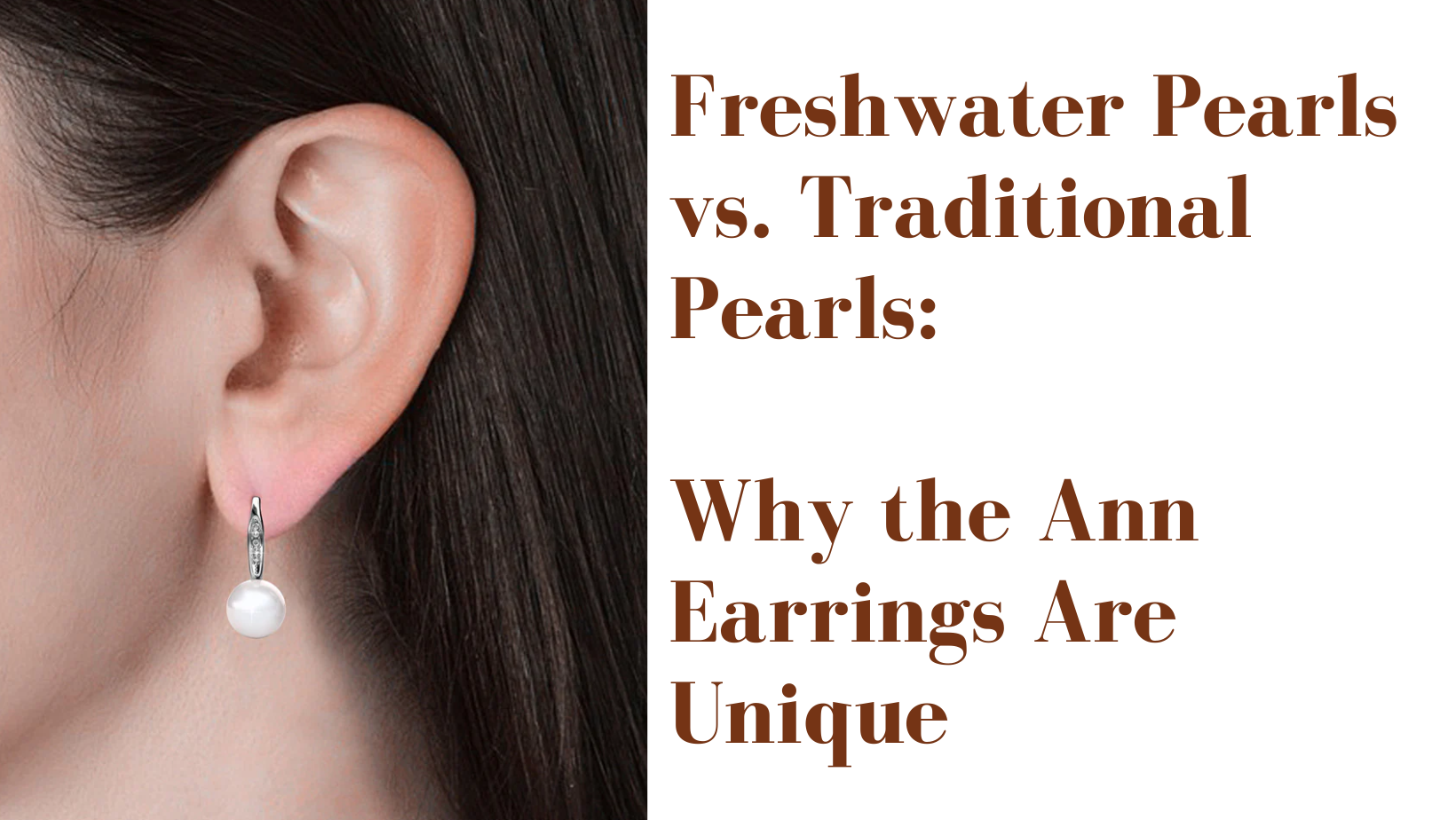 Freshwater Pearls vs. Traditional Pearls: Why the Ann Earrings Are Unique