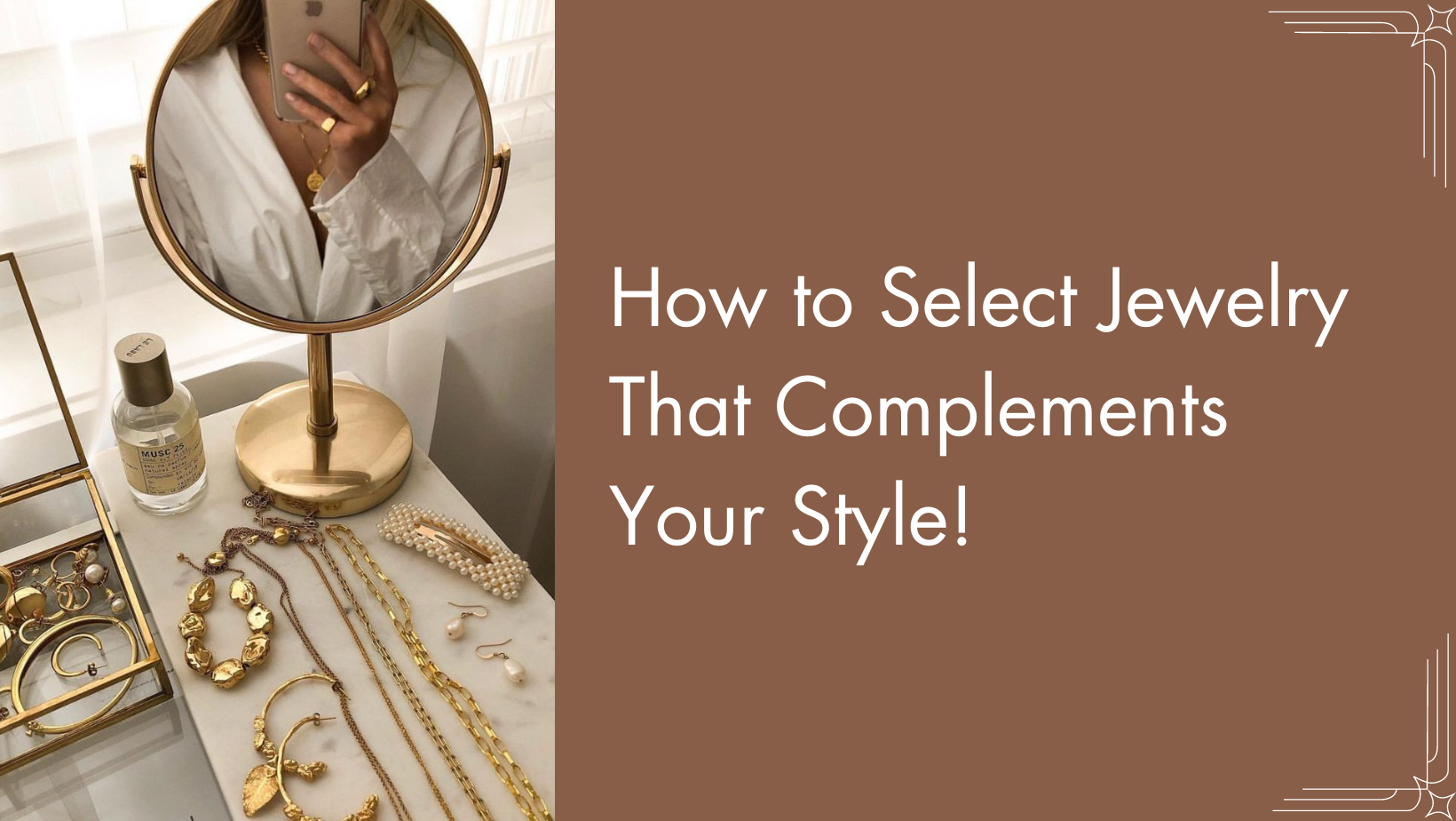 How to Select Jewelry That Complements Your Style